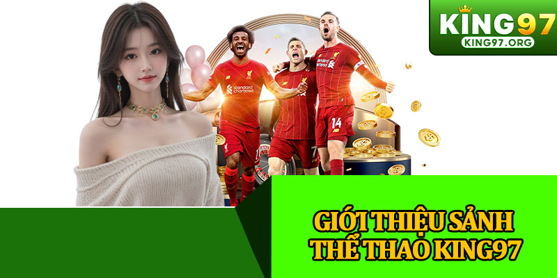 Giới Thiệu Sảnh Thể Thao King97