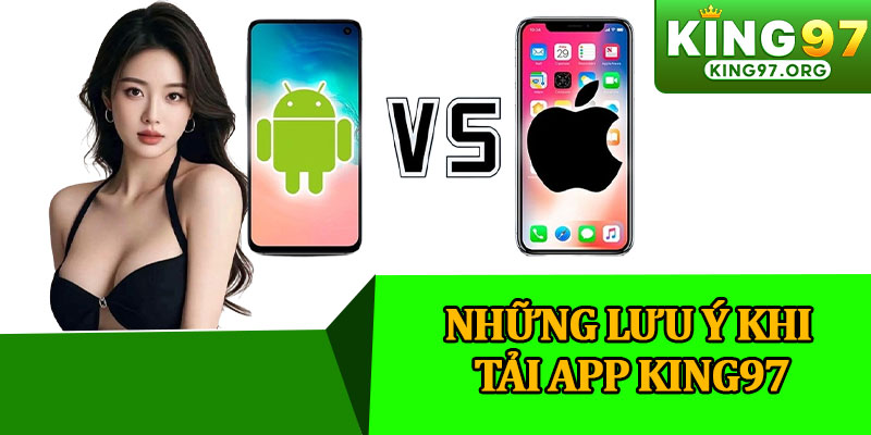 Những Lưu Ý Khi Tải App King97