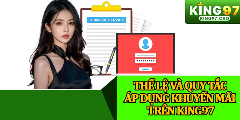 Thể Lệ Và Quy Tắc Áp Dụng Khuyến Mãi Trên King97