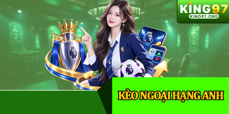 Kèo Ngoại Hạng Anh